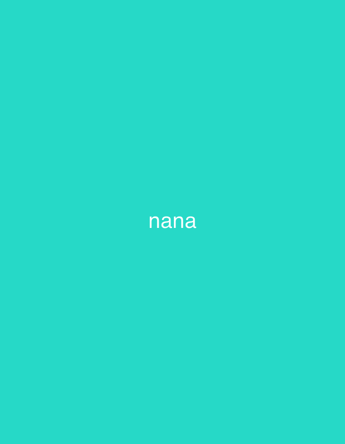 The image features the word "nana" displayed in white, lowercase, sans-serif text, centered horizontally against a plain, solid teal background. No other subjects, objects, or activities are visible. The image provides no discernable cues for time of day, weather, specific location details within Ihtiman, Bulgaria, or emotional context. The overall composition is minimalist, focusing solely on the word against a vibrant monochromatic backdrop.