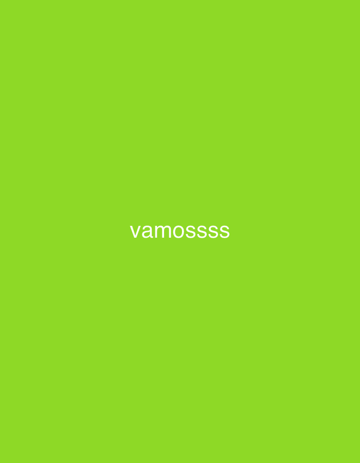 The image features a solid, vibrant lime green background. Centered horizontally, the word "vamossss" is written in white, sans-serif text. The word is an emphatic form of "vamos" (Spanish for "let's go"), conveying a sense of excitement or encouragement. There are no other subjects, objects, or discernible activities within the frame. The setting is abstract, lacking specific location cues, people, or indicators of time of day or weather.