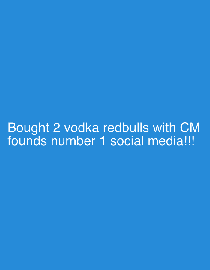 The image is a blue background with white text that reads, "Bought 2 vodka redbulls with CM founds number 1 social media!!!". There is no information in the image about Karlovo, Bulgaria, or any people, objects, actions, interactions, or environment beyond the text and color.