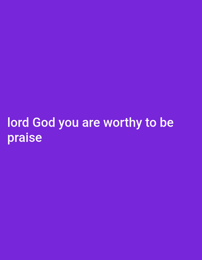 The image displays white text on a solid purple background. The text reads "lord God you are worthy to be praise". There are no people, objects, or environmental features visible in the image. The city of Gboko, Nigeria is not depicted or referenced in the visual content.