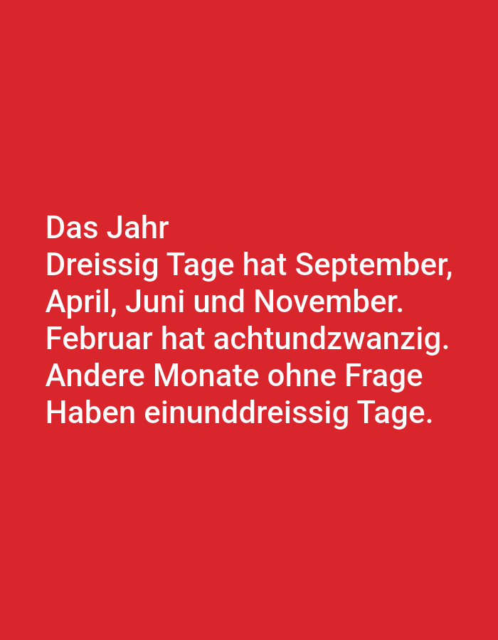 The image is a close-up, medium shot of white text on a vibrant red background. The text appears to be a riddle or poem in German. The text reads: "Das Jahr Dreissig Tage hat September, April, Juni und November. Februar hat achtundzwanzig. Andere Monate ohne Frage Haben einunddreissig Tage." The text is positioned in the lower half of the frame, with a significant amount of red space above it. There are no people, animals, objects, actions, interactions, or environmental elements visible in the image besides the text and the background. The location in Tallinn, Estonia is not discernible from the image.