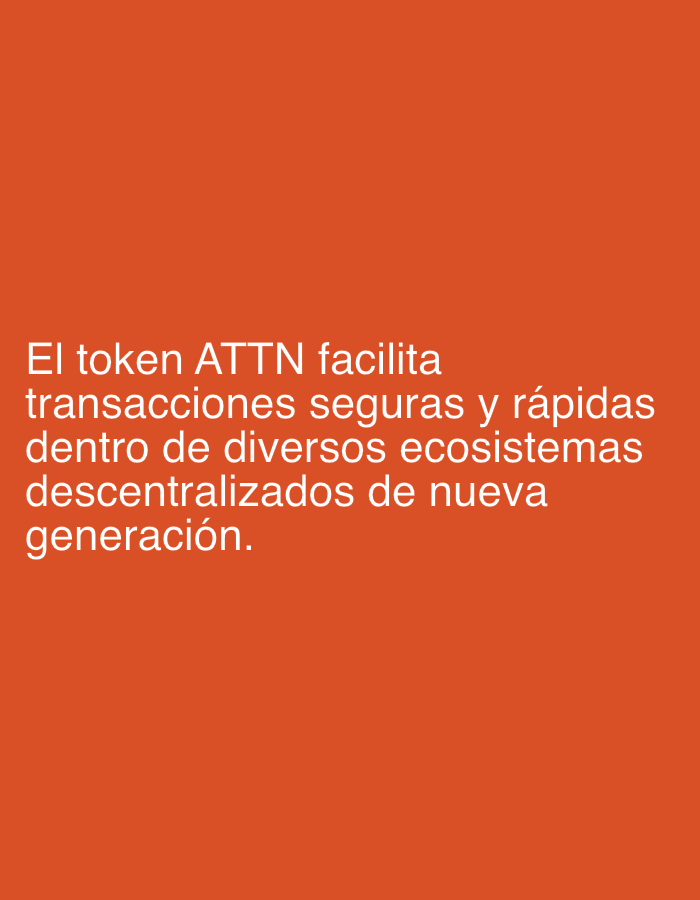 The image displays white text against a solid orange-red background. The text, written in Spanish, reads: "El token ATTN facilita transacciones seguras y rápidas dentro de diversos ecosistemas descentralizados de nueva generación." This translates to: "The ATTN token facilitates secure and fast transactions within various next-generation decentralized ecosystems." The image is a static graphic focused solely on this informational message. There are no people, objects, or specific scene elements depicted. No discernible location cues, time of day, weather, or emotions are present in the visual content. The image serves as a direct communication or advertisement for the ATTN token.