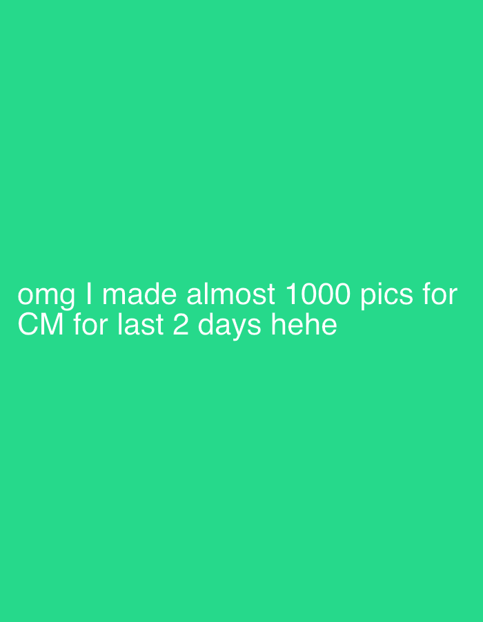 The image displays white text on a plain, solid green background. The text, in a sans-serif font, reads: "omg I made almost 1000 pics for CM for last 2 days hehe". The message suggests a feeling of excitement or lightheartedness from the speaker, indicating a significant amount of effort or achievement in creating nearly a thousand pictures for "CM" over a two-day period. There are no other subjects, objects, activities, or specific setting details visible in the image.