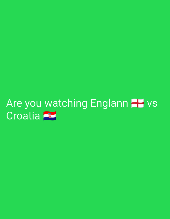 In the image, white text reads "Are you watching England vs Croatia", accompanied by the flags of England and Croatia. The background is a solid green color. There is no discernible location in the city of Septemvri, Bulgaria.
