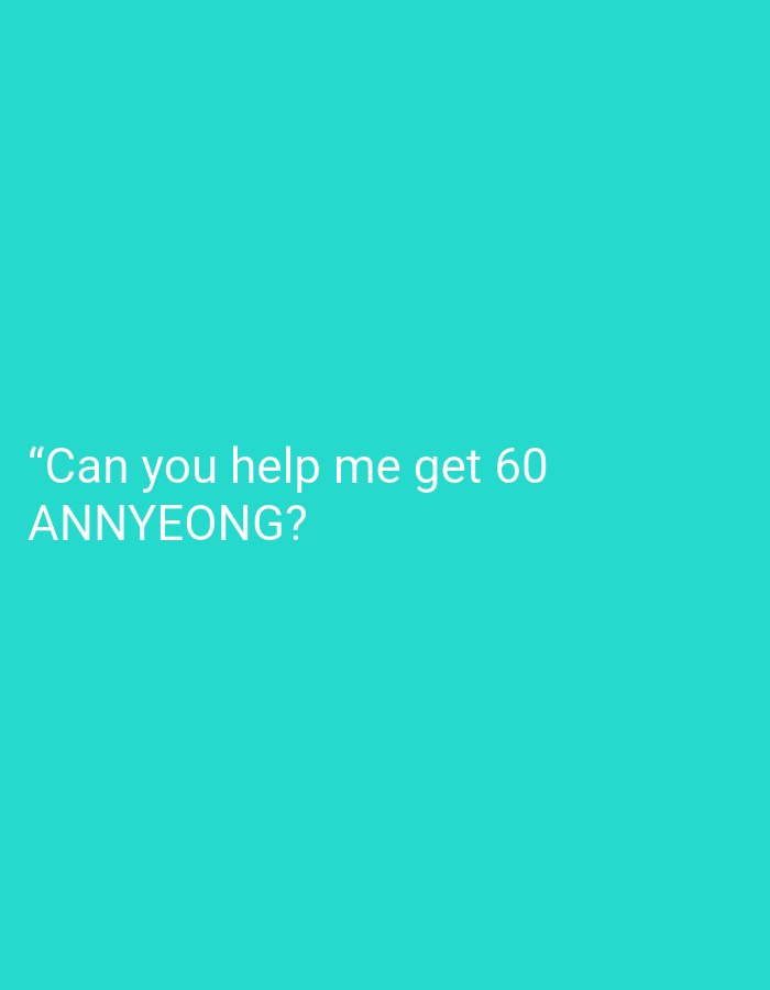 The image is a plain, light teal background with the white text, "Can you help me get 60 ANNYEONG?".