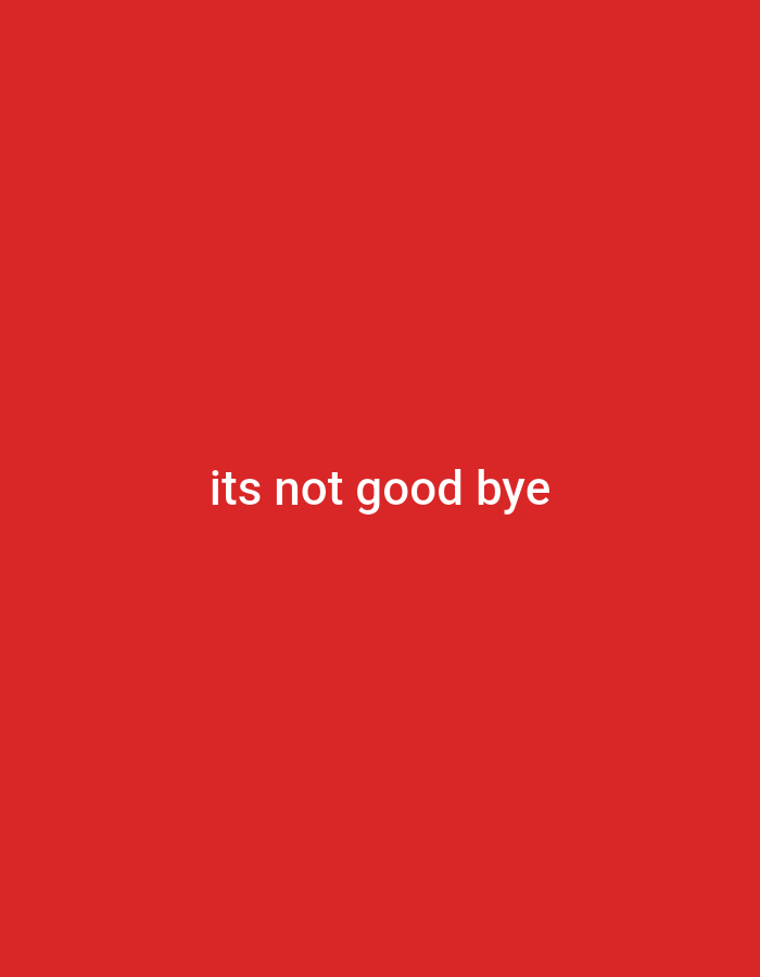 A red background with the white text "its not good bye" in the center. The image provides no information about Lhokseumawe, Indonesia.