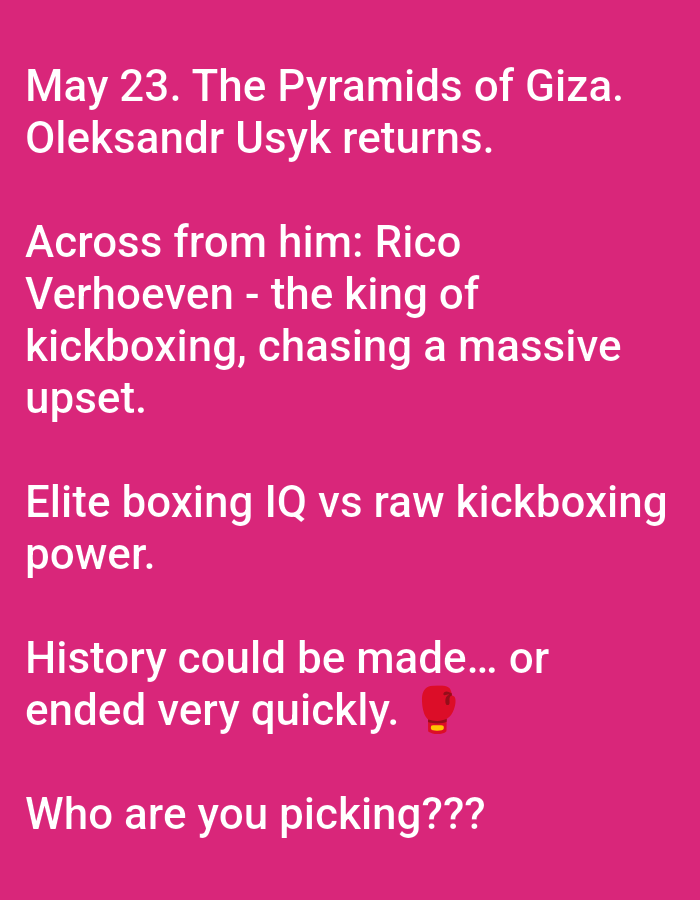The image is a pink text graphic announcing a fight on May 23rd at the Pyramids of Giza between Oleksandr Usyk and Rico Verhoeven. Usyk is described as having elite boxing IQ, while Verhoeven is described as the king of kickboxing with raw kickboxing power. The text asks "Who are you picking???" and includes a boxing glove emoji.