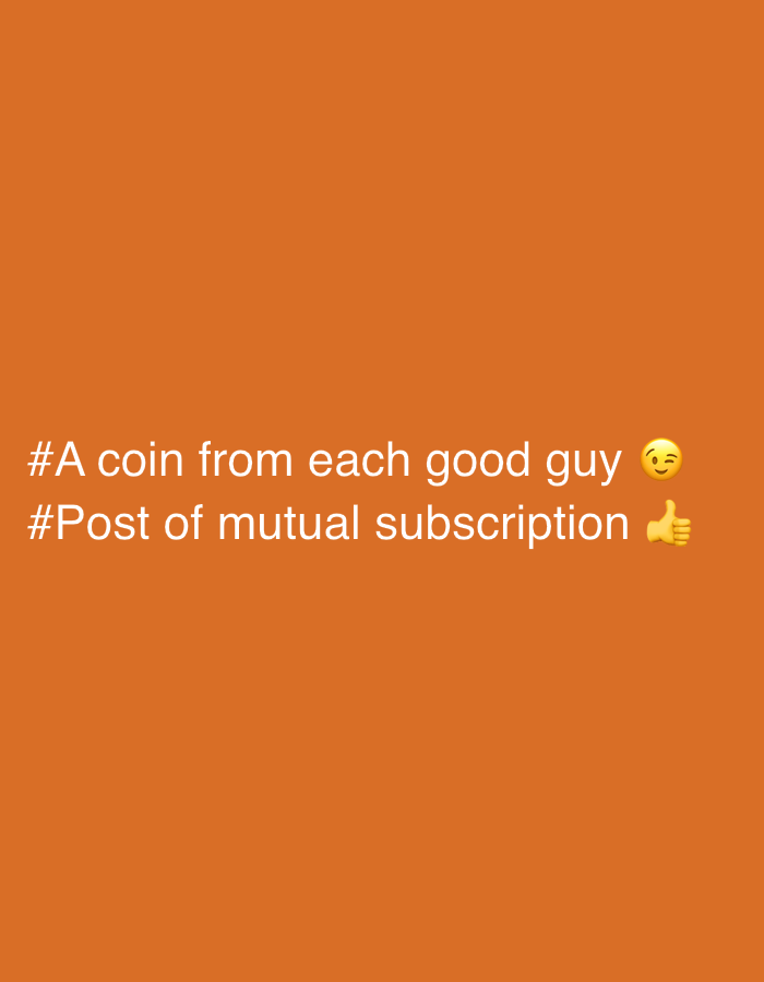 The image is a plain orange background with white text and emojis. The text reads "#A coin from each good guy" with a winking face emoji and "#Post of mutual subscription" with a thumbs-up emoji. There are no people, subjects, actions, or interactions depicted, nor is there any identifiable environment. The image is not located in Maladzyechna, Belarus.