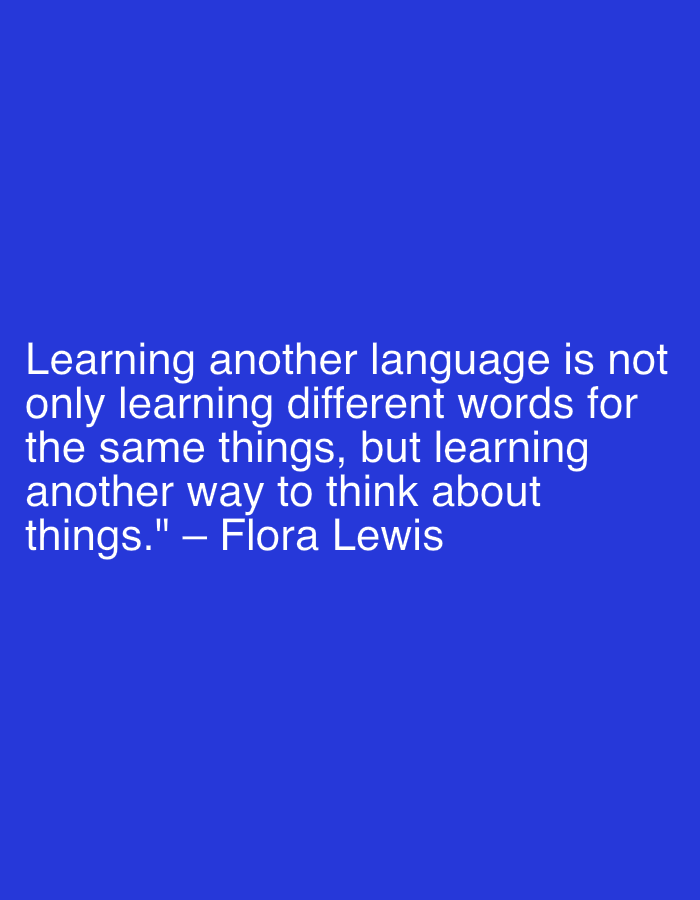 The image is a digital graphic featuring a quote against a solid blue background. The quote, attributed to Flora Lewis, reads: "Learning another language is not only learning different words for the same things, but learning another way to think about things." The text is white and is positioned in the lower left quadrant of the image, occupying approximately one-third of the vertical space and spanning across the width of the graphic. There are no other objects, people, or environmental details visible in the image. The location in Sumbernadi, Indonesia is not depicted or implied in the visual content.