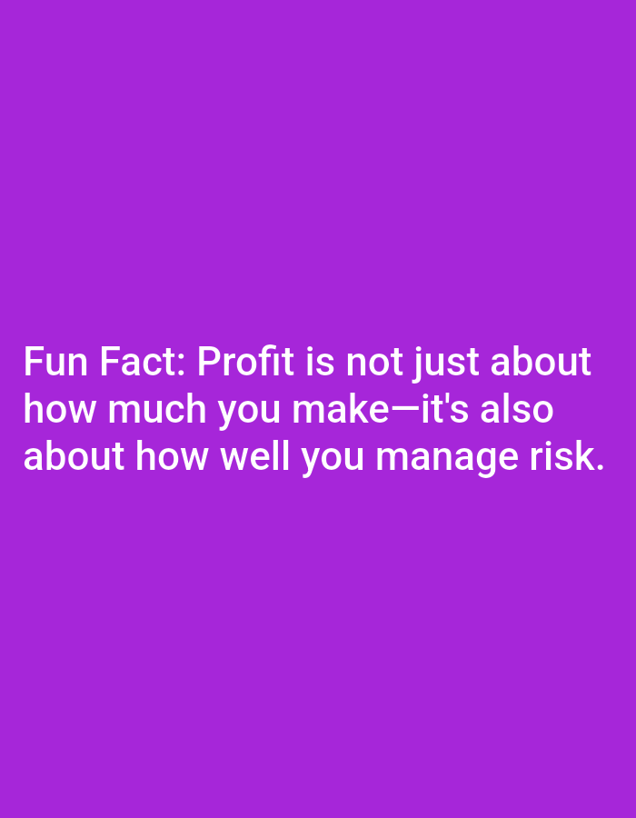 A white text overlay on a solid purple background reads "Fun Fact: Profit is not just about how much you make—it's also about how well you manage risk." The text is centered horizontally and takes up the lower third of the image.