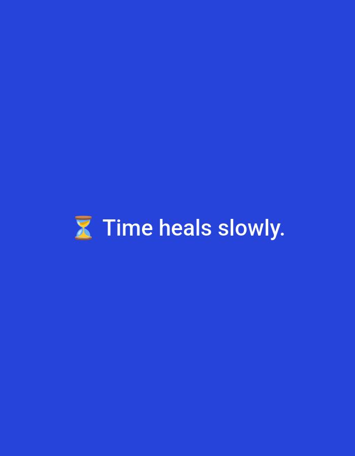 The image displays a solid, deep blue background. Horizontally centered and positioned in the lower mid-section of the frame is an hourglass emoji, depicted with golden sand actively flowing from the upper bulb to the lower bulb, enclosed within a transparent glass structure with brownish-orange caps. Immediately to the right of the hourglass emoji, white sans-serif text reads: 'Time heals slowly.' There are no discernible people, specific actions, or environmental details present within the image that would indicate a physical location in Casablanca, Morocco, or elsewhere.