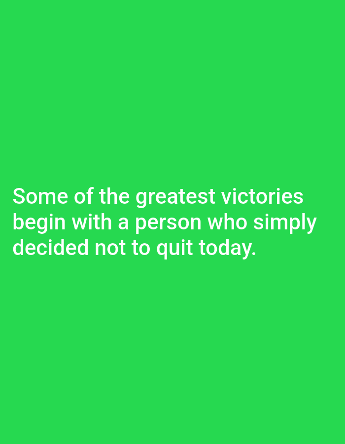 The image is a screenshot of text on a bright green background. The text, in white, reads: "Some of the greatest victories begin with a person who simply decided not to quit today." There are no people, objects, actions, interactions, or environmental details to describe, as the image is purely text-based. The provided location, Алмалыбақ, Kazakhstan, is irrelevant to the visual content of the image.