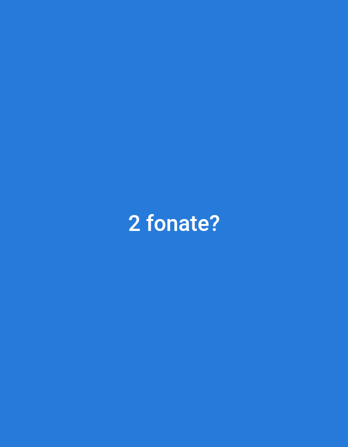 The image is a solid blue field with the text "2 fonate?" centered. There is no visible location, city, people, objects, actions, interactions, or environment.