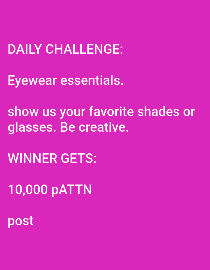 This is a photograph of text on a solid pink background. The text is white and appears to be from a social media post or an announcement. The text is organized into several sections. The top section reads "DAILY CHALLENGE:". Below that is "Eyewear essentials.". Next, it says "show us your favorite shades or glasses. Be creative.". The following section reads "WINNER GETS:". Underneath this is "10,000 pATTN". The last line of text is "post". There are no people, objects, or environmental elements visible in the image, only the text against the colored background. The location of Kashgar City, China is not depicted or relevant to the content of this image.