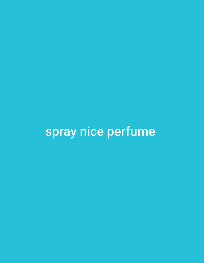 The image is a solid cyan background with the white text "spray nice perfume" centered horizontally and vertically on the screen. There are no people, objects, actions, or interactions visible. The location in Gboko, Nigeria is not discernible from the image itself.