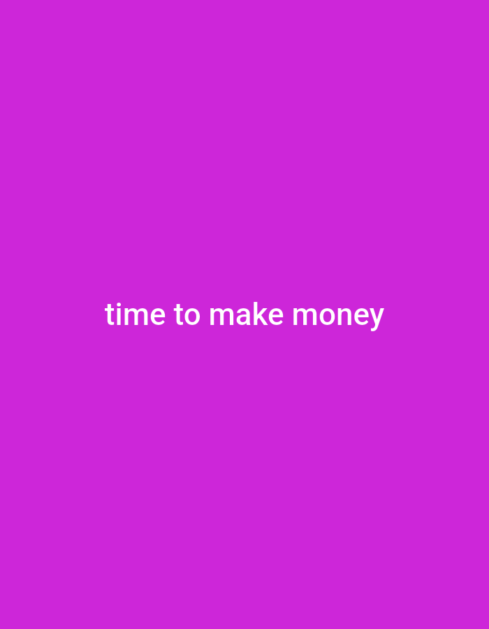 The image is a plain purple background with the words "time to make money" written in white, sans-serif font centered on the lower half of the screen. There is no discernible location in Douliu City, Taiwan, or any other contextual information within the image.