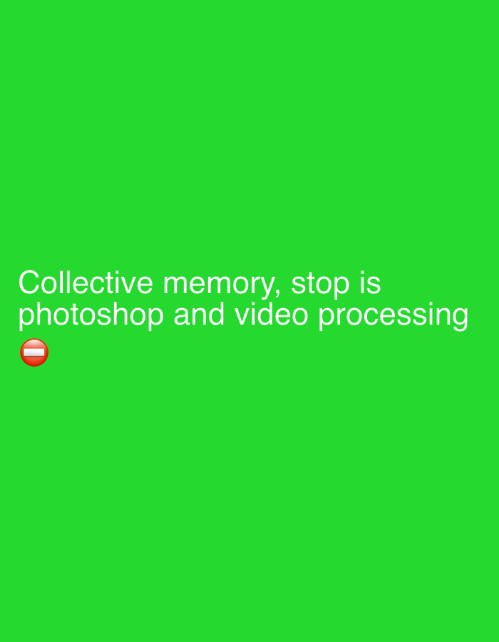 The image features white text on a solid, bright green background. The text reads: "Collective memory, stop is photoshop and video processing" followed by a red "no entry" emoji (⛔). The statement is positioned in the lower-middle section of the frame and is presented in a sans-serif font. The phrasing of the text is somewhat ungrammatical, suggesting it might be a literal translation or a deliberate stylistic choice to convey a message about the impact of digital manipulation on shared perceptions. There are no other subjects, objects, or discernible scene elements. The minimalist composition places sole emphasis on the textual content and the symbolic emoji. The provided context indicates the location is Kyiv, Ukraine, although the image itself offers no visual cues to confirm this geographical detail.
