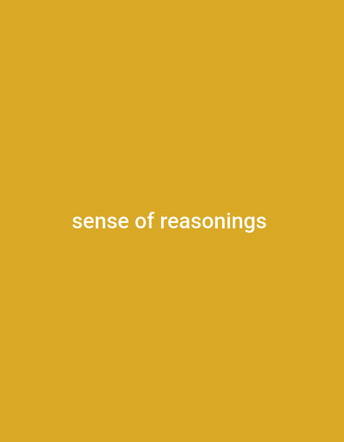 A static, centered, medium shot features the white text "sense of reasonings" on a plain, solid mustard yellow background. The text is horizontally aligned and positioned in the lower center of the frame. No people, actions, or specific environmental details are visible. The scene is devoid of any discernible location or context beyond the presented text and color.
