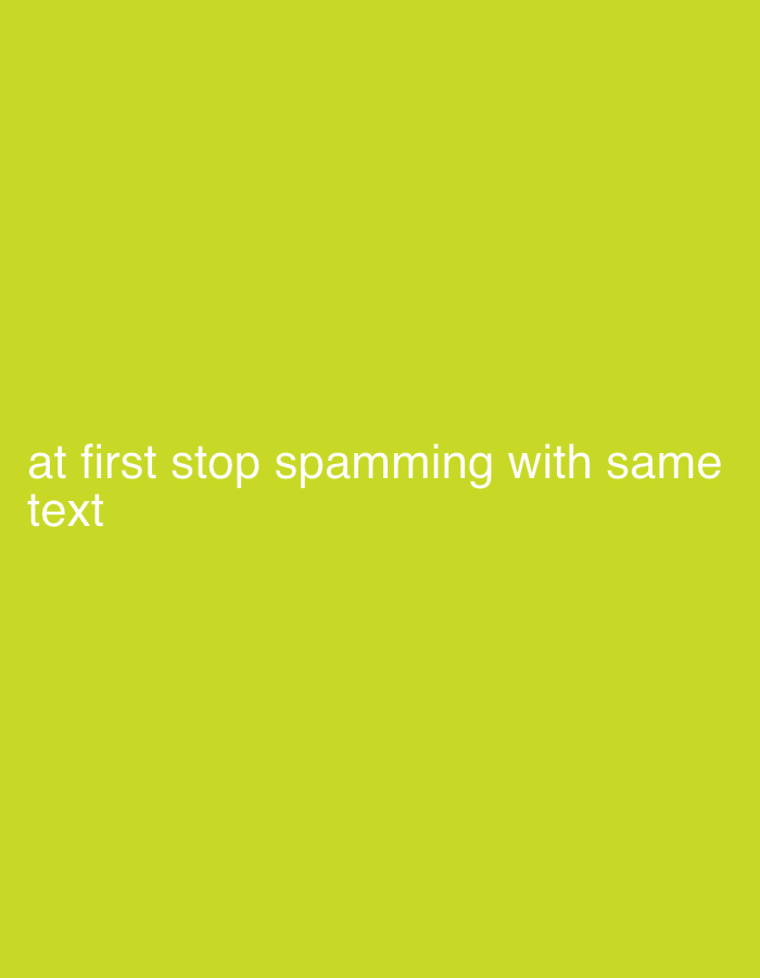 The image contains the text "at first stop spamming with same text" in white against a light green background. The text is located in the lower left portion of the image. There is no indication of Lançon-Provence, France, or any other identifiable location. The image contains no information about people, subjects, objects, actions, interactions, or the environment beyond the text and background color.