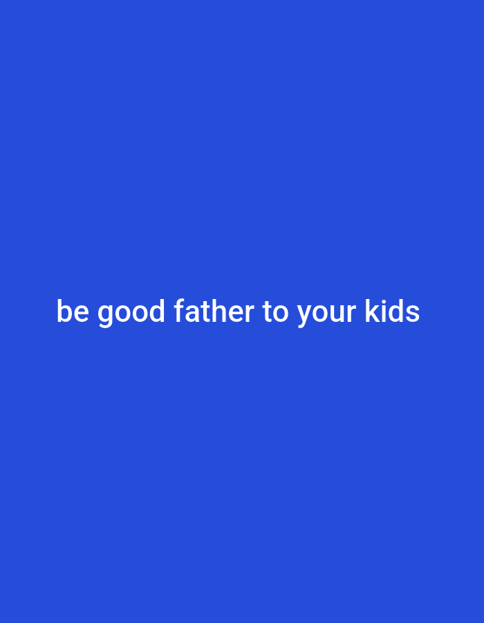 The image is a plain blue background with white text that reads "be good father to your kids". There are no people, objects, actions, interactions, or environmental details present in the image. The question asks for a description of the location in Gboko, Nigeria, which is not provided or inferable from the image.
