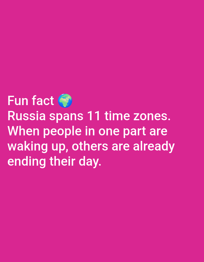 The image is a digital graphic with a vibrant pink background. White text overlays the background, displaying a fun fact about Russia. The text reads: "Fun fact ๐ Russia spans 11 time zones. When people in one part are waking up, others are already ending their day." A small globe emoji is positioned next to "Fun fact." There are no people, specific locations in Lagos, Nigeria, or any other environmental details present in the image.