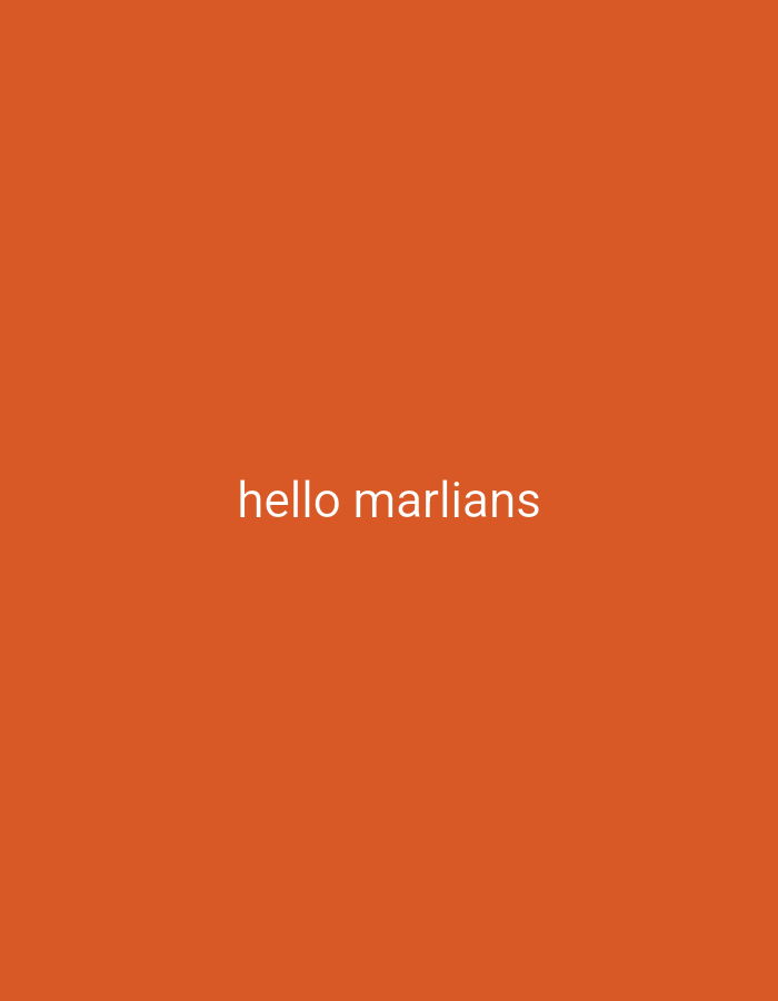 The image is a solid orange background with the white text "hello marlians" centered. There is no indication of location. No people, subjects, objects, actions, or interactions are visible.