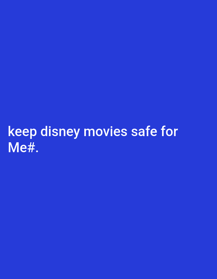 A navy blue square background features white text at the bottom-left corner. The text reads: "keep disney movies safe for Me#." The letters and symbol appear to be a simple, sans-serif font, with each word on a new line. The composition is clean, with the message as the primary focus against the solid color backdrop.