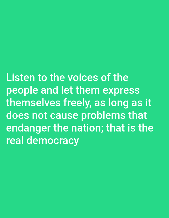 The image displays white text on a solid green background. The text reads: "Listen to the voices of the people and let them express themselves freely, as long as it does not cause problems that endanger the nation; that is the real democracy". There are no people, objects, or environmental details visible in the image, and no information is provided regarding its location in Payagaboh, Indonesia.