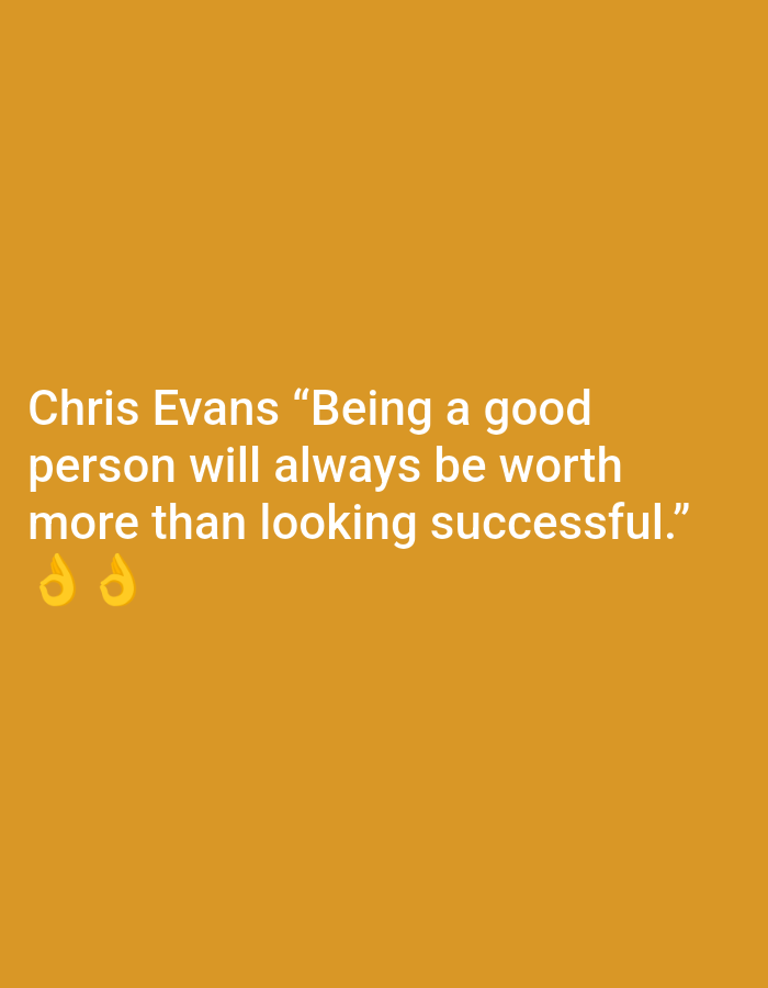 The image shows white text on an orange background. The text reads "Chris Evans “Being a good person will always be worth more than looking successful.”" Below the text are two "okay" hand gesture emojis. There are no people, objects, or environmental elements present in the image other than the text and emojis on the plain background. The location of Ramraj, India is not depicted in this image.