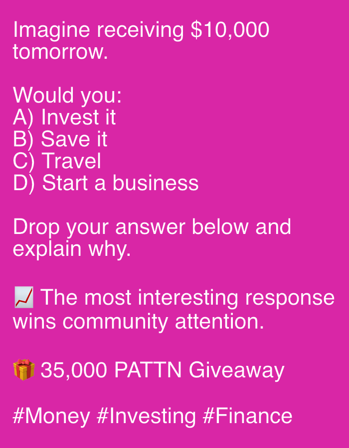 The image is a social media post with a bright pink background. The text is in white and asks the viewer to imagine receiving $10,000 tomorrow and to choose between investing it, saving it, traveling, or starting a business. It also mentions a giveaway of 35,000 PATTN and includes hashtags for #Money, #Investing, and #Finance. There is no information about Chotěšov, Czechia in the image.