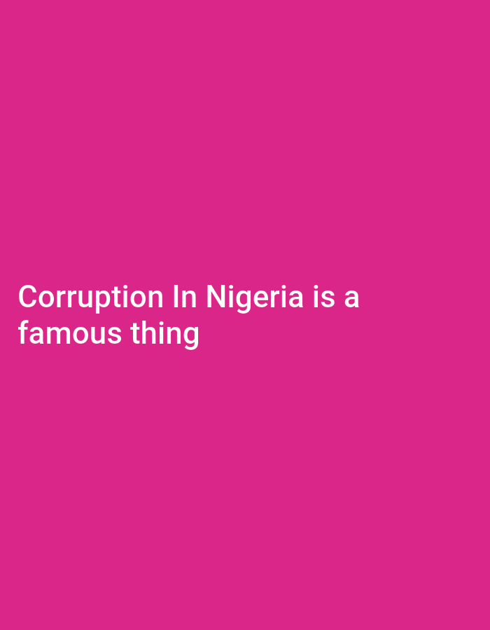The image contains text on a pink background. The text reads "Corruption In Nigeria is a famous thing". There are no people, objects, actions, interactions, or environmental details to describe. The image is not set in Jalingo, Nigeria.