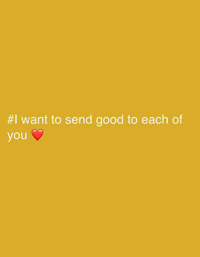 A white text overlay on a golden yellow background reads "#I want to send good to each of you" followed by a red heart emoji. The text is positioned in the lower-left quadrant of the image.