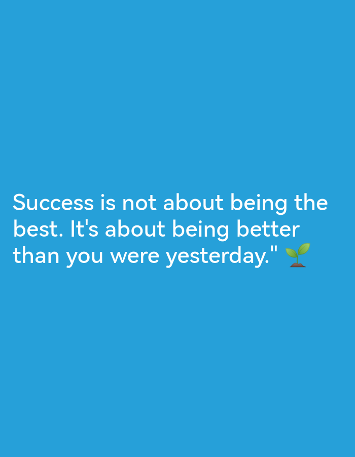 A motivational quote is displayed in white text against a bright blue background. The quote reads: "Success is not about being the best. It's about being better than you were yesterday." To the right of the quote, there is a small emoji of a sprouting plant. The image does not depict any specific location in Ikorodu, Nigeria, or any people or actions.
