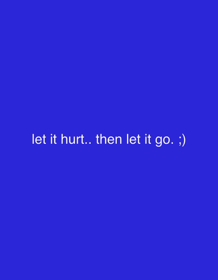A digital image features a royal blue background with the text "let it hurt.. then let it go. ;)" in white. The text is centered vertically and horizontally. The location is not specified, so there is no information about the city.