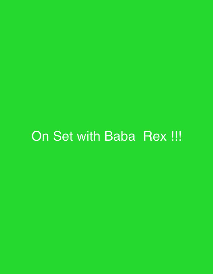 The image is a solid green background with the text "On Set with Baba Rex !!!" in white, centered near the bottom. The location is not specified.