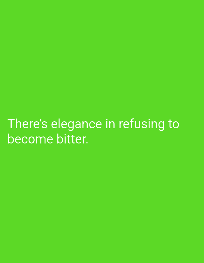 The image displays a solid bright green background with white text overlaid. The text reads "There's elegance in refusing to become bitter." The text is positioned in the lower left quadrant of the image. There are no people, subjects, objects, actions, or interactions visible in the image, and no identifiable environmental features. The city of Lassan, Pakistan is not present in the image.