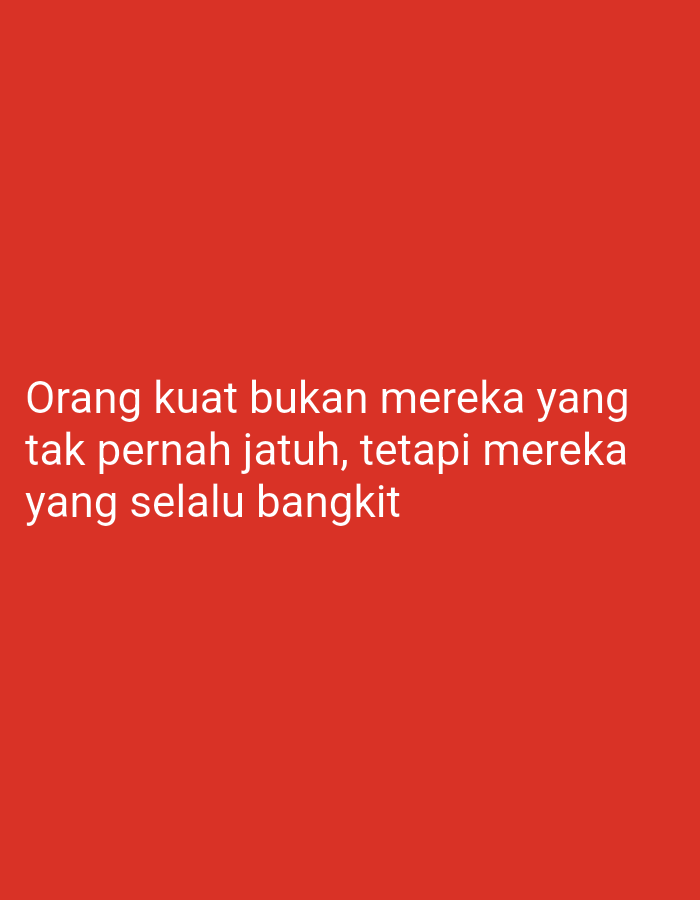 A quote is displayed in white text on a red background. The text reads: "Orang kuat bukan mereka yang tak pernah jatuh, tetapi mereka yang selalu bangkit". This translates to "Strong people are not those who never fall, but those who always rise." The image does not contain any information about the city of Tegaldowo, Indonesia, or any specific location.