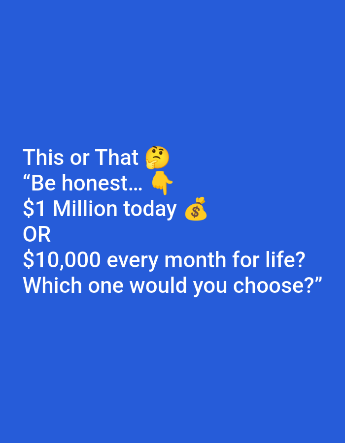 The image is a social media post with white text overlayed on a blue background. The text asks: "This or That 🤔👆 "Be honest... $1 Million today 💰 OR $10,000 every month for life? Which one would you choose?" There are no discernible elements that would place this image in Ramraj, India.