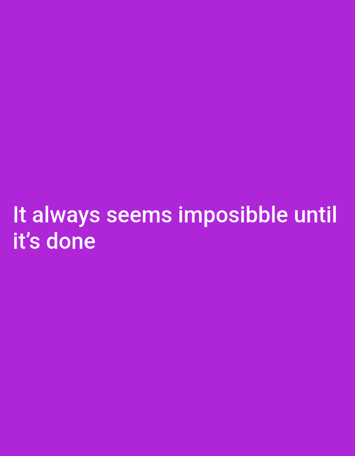 A white text quote on a purple background reads, "It always seems impossible until it's done."