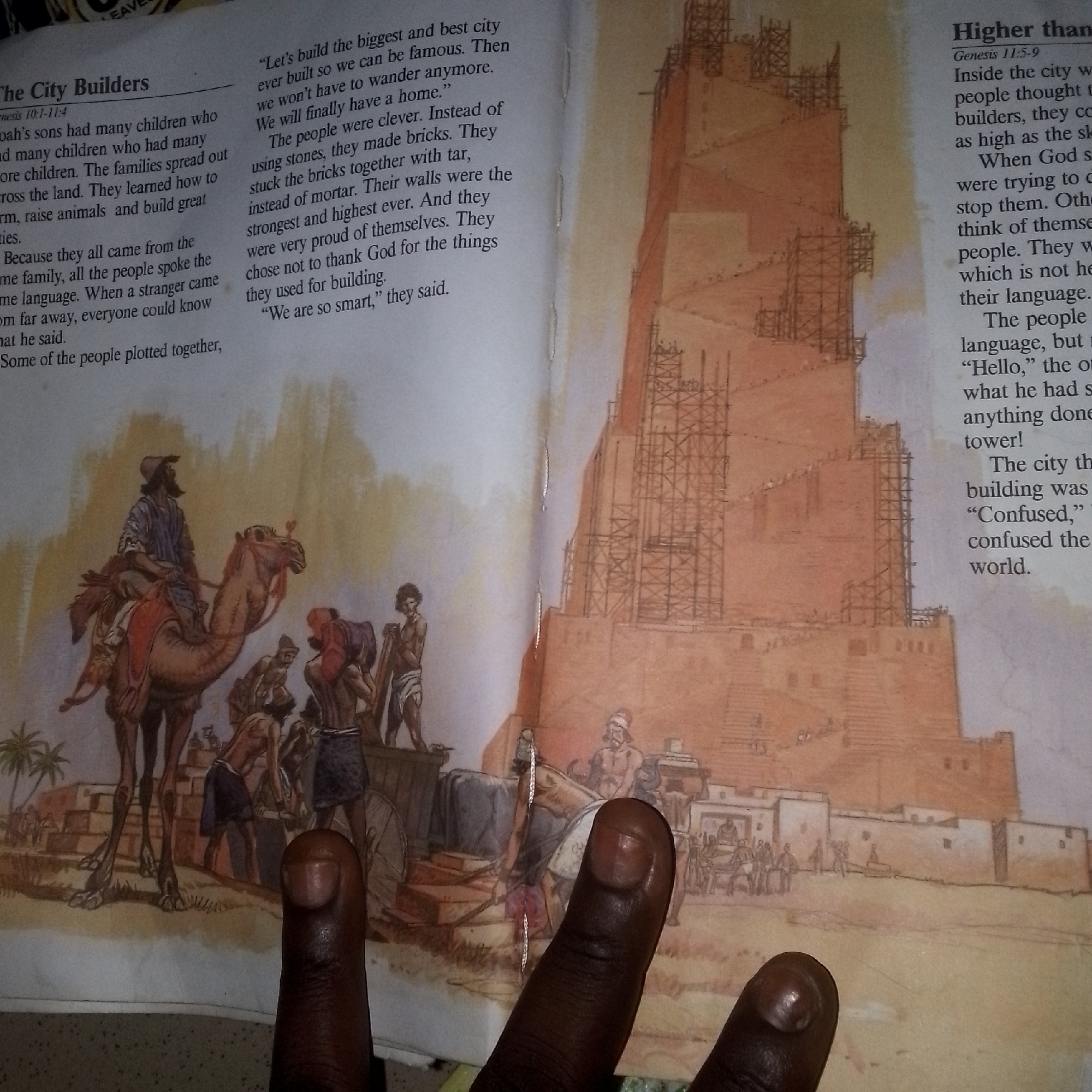 This media file is a close-up, overhead shot of an open book, likely a children's storybook given the illustration and text style. The left page features a title "The City Builders" with accompanying text and a watercolor illustration depicting people and camels in a desert-like setting with rudimentary buildings in the background. The right page continues the narrative under the heading "Higher than" with more text and a large illustration of a towering structure under construction, complete with scaffolding.
The subjects are primarily people engaged in various activities. On the left, a man rides a camel, while other figures are seen near the buildings, possibly involved in construction or daily life. On the right, numerous people are depicted working on the colossal tower. The scene is likely set in an ancient, arid location, suggested by the desert landscape and the style of dress and architecture.
The activity depicted is the construction of a city and a very tall tower. The text on the left page seems to describe the motivation behind building this city, emphasizing the desire for fame and a home. The text on the right page speaks of the tower reaching "higher than the sky" and God's intervention, leading to confusion.
Notable details include the distinct watercolor illustrations, the presence of camels, and the scale of the tower under construction. The text is clearly visible and readable. The emotions conveyed by the illustrations are not strongly apparent, but the text hints at pride and a desire for self-sufficiency. The time of day and weather are not explicitly indicated, but the warm, sandy tones of the illustrations suggest a sunny, possibly hot, environment. The location context of Jalingo, Nigeria, is provided separately and is not directly inferable from the image itself.