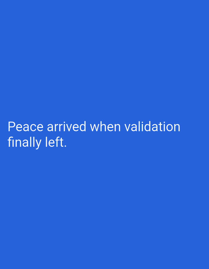 The image is a close-up of white text on a solid blue background. The text reads, "Peace arrived when validation finally left." There are no people, objects, or environmental features visible in the image. The location of Lassan, Pakistan, is not relevant to the content of the image.