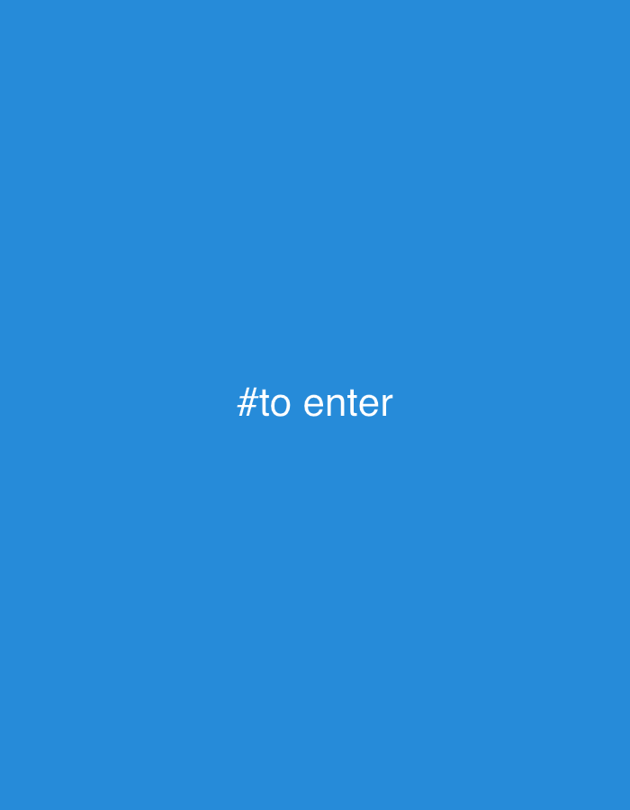 The image is a plain blue background with white text that reads "#to enter" centered horizontally and vertically. There is no discernible city, location, people, subjects, objects, actions, or interactions depicted.