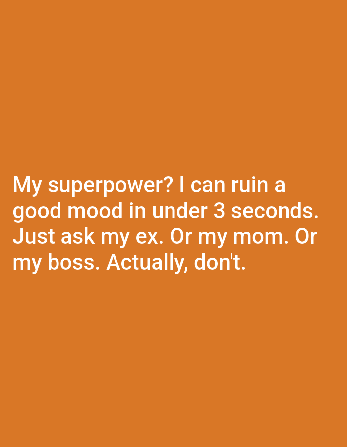 The image is a screenshot of a mobile phone screen displaying text on an orange background. The text reads: "My superpower? I can ruin a good mood in under 3 seconds. Just ask my ex. Or my mom. Or my boss. Actually, don't." There is no indication of the city of Kępno, Poland, or any specific environmental details related to a city. The scene is entirely digital and consists of text and a plain colored background.