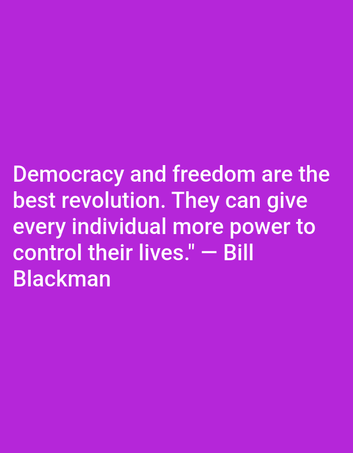 The image contains white text on a solid purple background. The text reads: "Democracy and freedom are the best revolution. They can give every individual more power to control their lives." - Bill Blackman. There are no people, objects, or environmental features depicted in the image, and therefore no location in Julicotmeurak, Indonesia can be determined.
