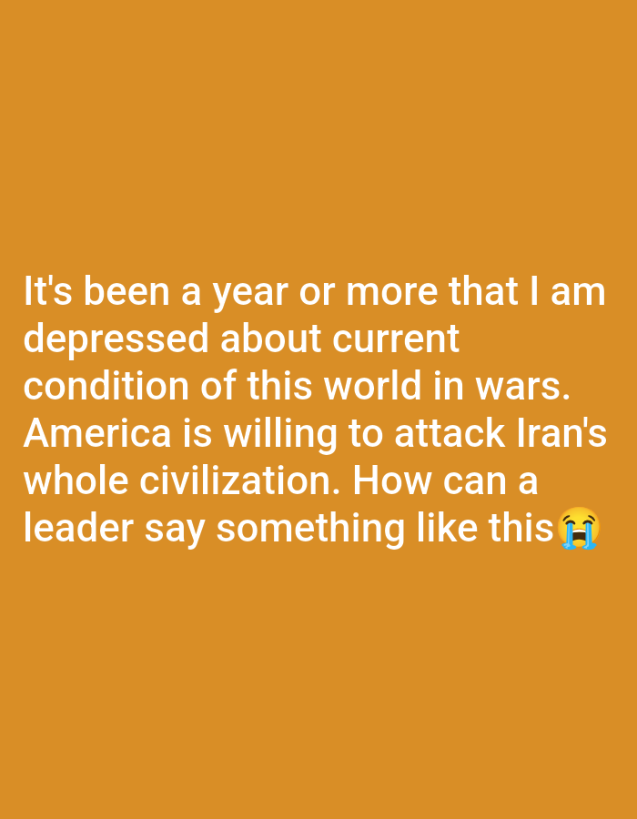 The image is an orange background with white text expressing distress over the world's wars and the sentiment that "America is willing to attack Iran's whole civilization." A crying face emoji is at the end of the text. The image does not depict any location in the city of Multan, Pakistan, or any people, subjects, objects, actions, or interactions beyond the text itself.