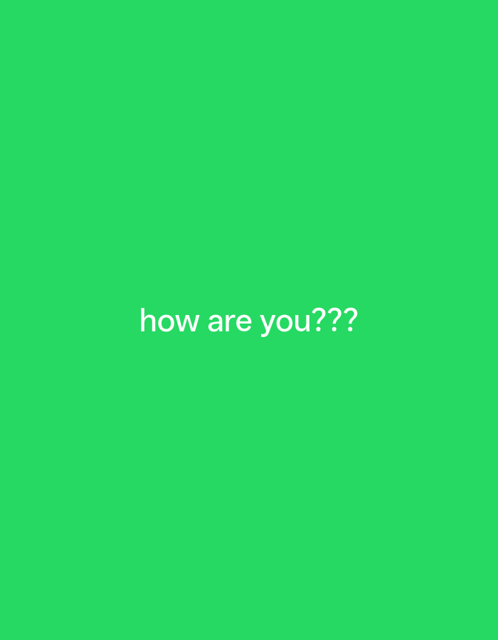 The image displays a solid, vibrant green background with the text "how are you???" centrally located in white, sans-serif font. There are no people, subjects, objects, actions, or interactions depicted. The environment is abstract and devoid of any recognizable setting, therefore it cannot be placed in any specific location such as Payagaboh, Indonesia.