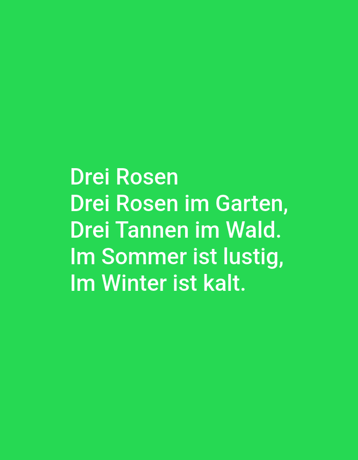 The image is a photograph of text displayed on a bright green background. The text is white and appears in German. It reads:
Drei Rosen
Drei Rosen im Garten,
Drei Tannen im Wald.
Im Sommer ist lustig,
Im Winter ist kalt.
There are no people, objects, or environmental details visible in the image beyond the text and the green background. The location in the city of Tallinn, Estonia is not discernible from the image itself.