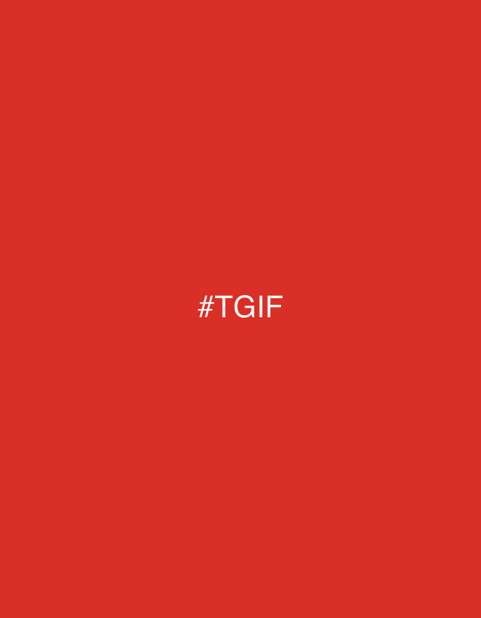 The image is a solid red background with the white text "#TGIF" centered. There is no indication of a location in Los Angeles, people, subjects, objects, actions, interactions, or other environmental details beyond the color and text.