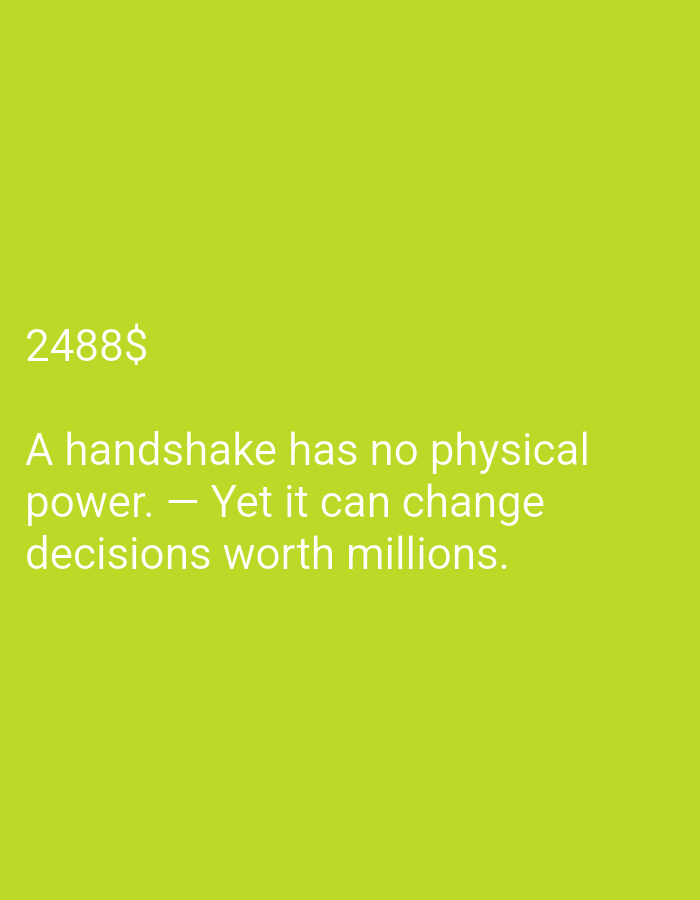 The image displays a quote about a handshake's power, set against a vibrant lime green background. The quote, "A handshake has no physical power. — Yet it can change decisions worth millions," is presented in white, sans-serif font. Above the quote, the number "2488$" is also written in white. The scene appears to be a digital graphic or a photograph of a screen, with no discernible environmental context suggesting a specific location in a city. There are no people, objects, or actions depicted beyond the text itself.