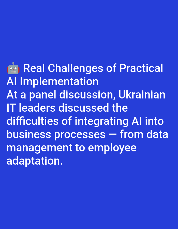 The image displays white text against a solid blue background. A robot emoji (🤖) precedes the title "Real Challenges of Practical AI Implementation." Below the title, a paragraph reads: "At a panel discussion, Ukrainian IT leaders discussed the difficulties of integrating AI into business processes — from data management to employee adaptation." No physical location, including Yarun, Ukraine, is visually depicted or identifiable within the image. There are no visual representations of people, subjects, objects, actions, interactions, or a specific environment; the image consists solely of this textual content on a monochromatic background.